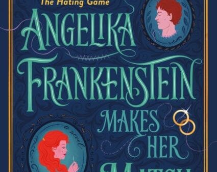 Angelika Frankenstein Makes Her Match : Sexy, quirky and glorious - the unmissable read from the author of TikTok-hit The Hating Game by Sally Thorne Online Sale