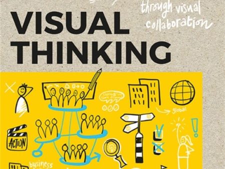 Visual Thinking: Empowering People and Organisations throughVisual Collaboration by Williemien Brand Supply