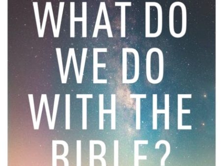 What Do We Do With the Bible? by Richard Rohr Online